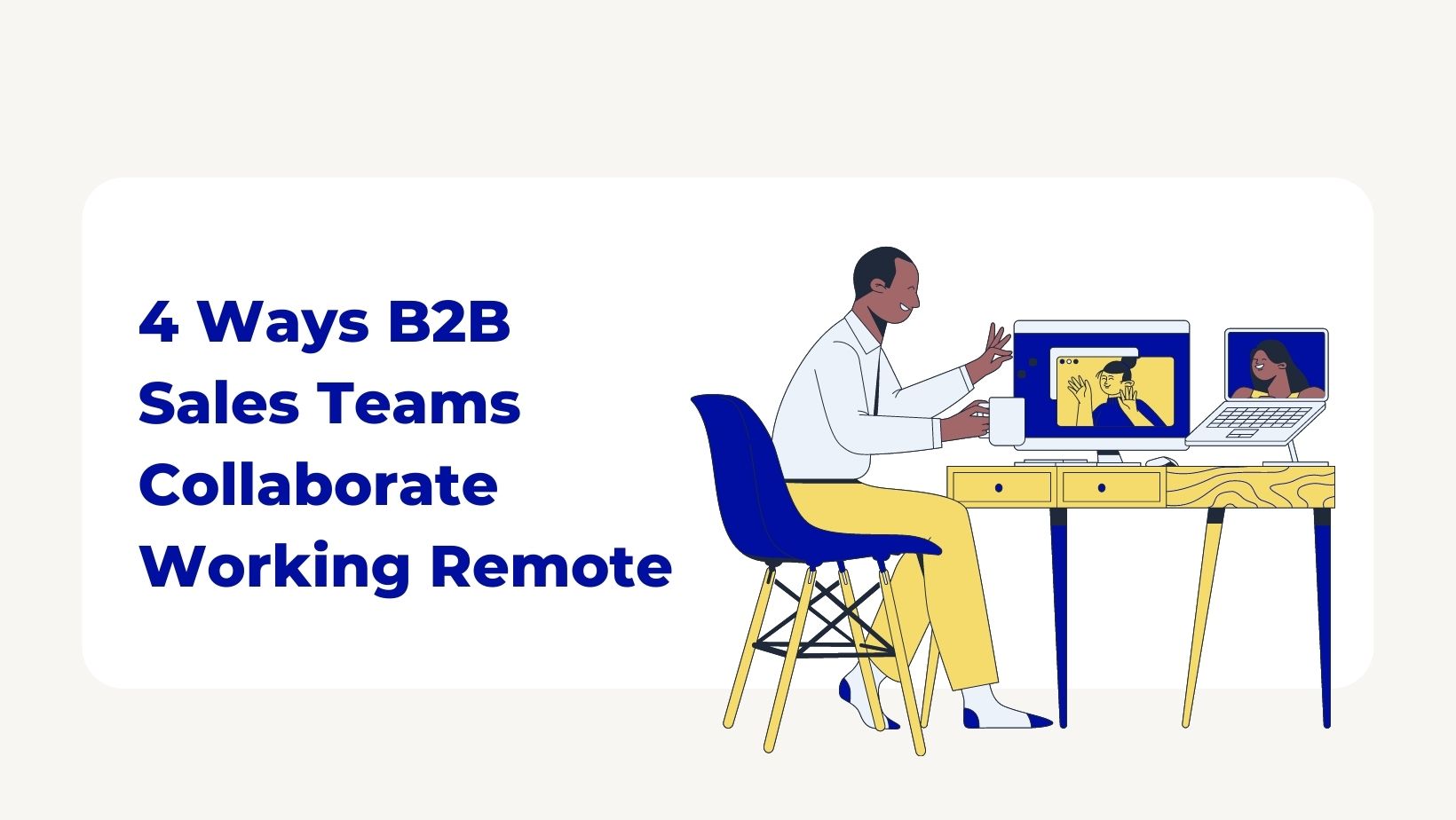 4 Ways B2B Sales Teams Collaborate Working Remote