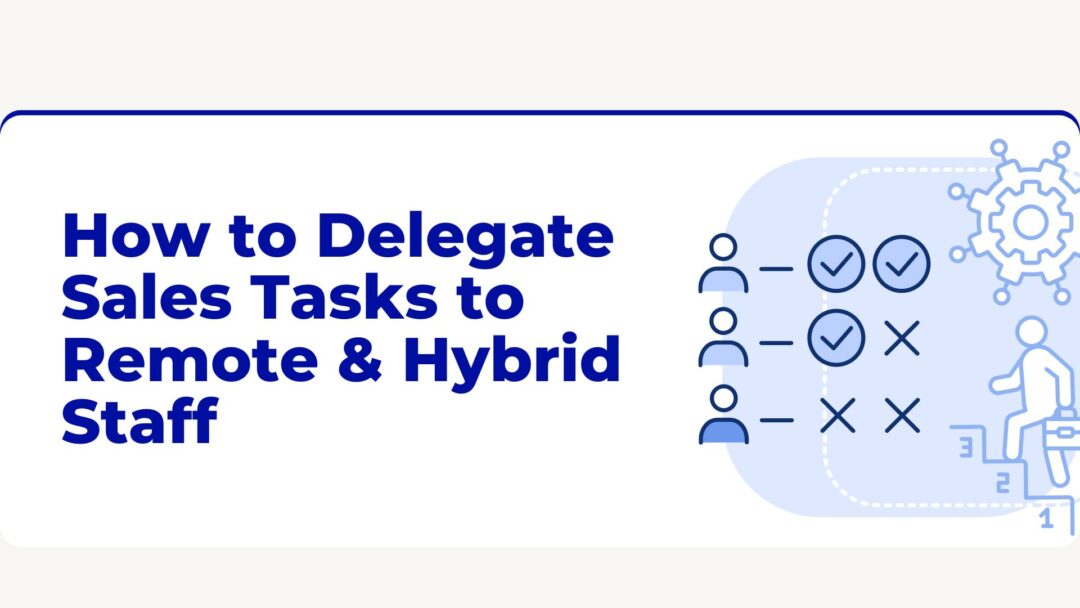 delegate sales tasks to hybrid staff